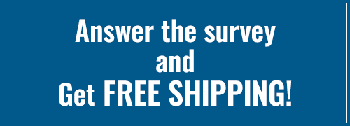 Answer the survey and Get FREE SHIPPING!